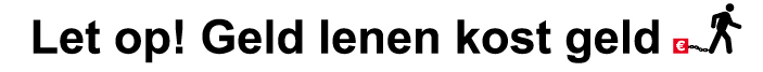 Geld lenen kost geld, kijk wat het je kost